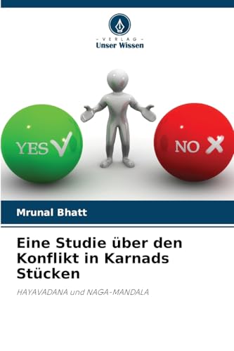 Eine Studie über den Konflikt in Karnads Stücken: HAYAVADANA und NAGA-MANDALA