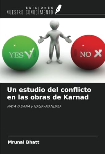 Un estudio del conflicto en las obras de Karnad: HAYAVADANA y NAGA-MANDALA von Ediciones Nuestro Conocimiento