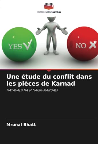 Une étude du conflit dans les pièces de Karnad: HAYAVADANA et NAGA-MANDALA von Editions Notre Savoir