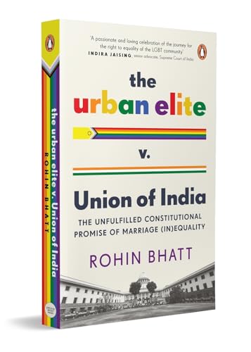 The Urban Elite V. Union of India: The Unfulfilled Constitutional Promise of Marriage (In)Equality von Penguin Ebury Press