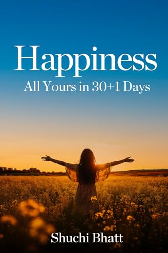 Happiness All Yours in 30+1 Days von White Falcon Publishing