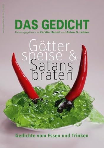 Das Gedicht. Zeitschrift /Jahrbuch für Lyrik, Essay und Kritik / DAS GEDICHT Bd. 23: Götterspeise & Satansbraten. Gedichte vom Essen und Trinken