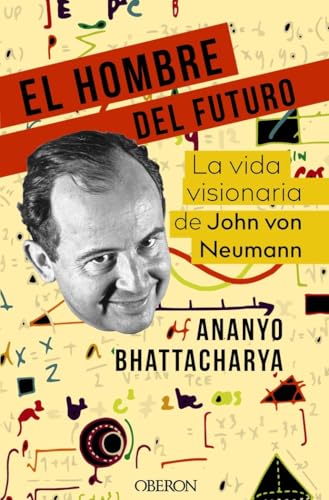 El hombre del futuro: La vida visionaria de John von Neumann (Libros singulares) von Anaya Multimedia