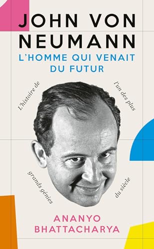 John von Neuman. L'homme qui venait du futur: La biographie de l'un des plus grands génies du siècle von QUANTO