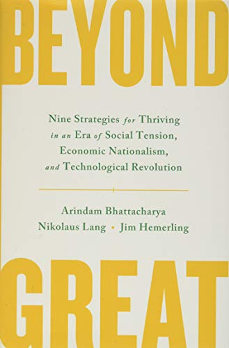 Beyond Great: Nine Strategies for Thriving in an Era of Social Tension, Economic Nationalism, and Technological Revolution