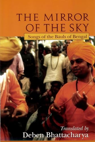 The Mirror of the Sky: Songs of the Baul's of Bengal [With *] (UNESCO Collection of Representative Works: European)