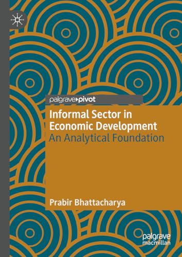Informal Sector in Economic Development: An Analytical Foundation von Palgrave Macmillan