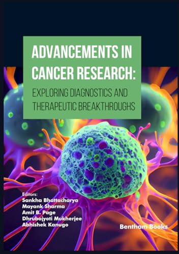 Advancements in Cancer Research: Exploring Diagnostics and Therapeutic Breakthroughs von Bentham Science Publishers
