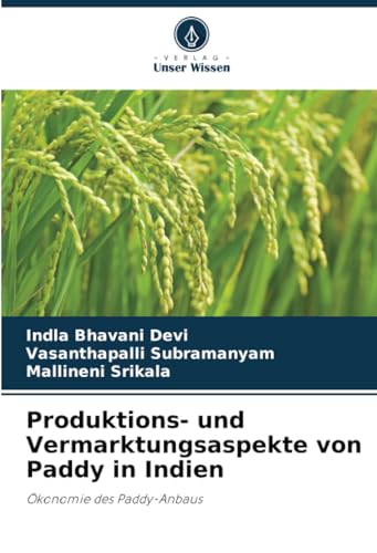 Produktions- und Vermarktungsaspekte von Paddy in Indien: Ökonomie des Paddy-Anbaus von Verlag Unser Wissen