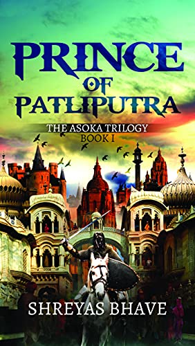 Prince of Patliputra: The Asoka Trilogy Book I von Platinum Press