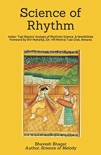 Science of Rhythm: Indian System of Musical Rhythm “Taal Shastra” Analysis of its Science and Sensibilities (Naad Yoga) von Independently Published