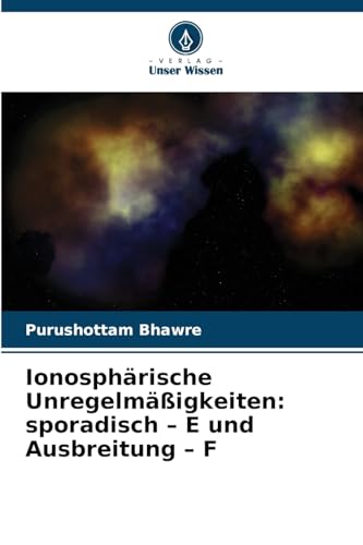 Ionosphärische Unregelmäßigkeiten: sporadisch - E und Ausbreitung - F: DE