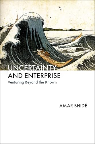 Uncertainty and Enterprise: Venturing Beyond the Known von Oxford University Press Inc