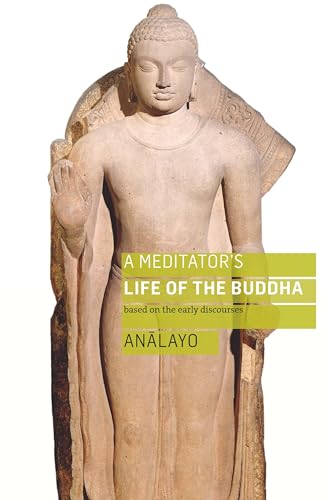 A Meditator's Life of the Buddha: Based on the Early Discourses von Windhorse Publications (UK)