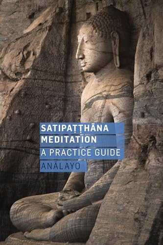 Satipatthana Meditation: A Practice Guide von Windhorse Publications (UK)