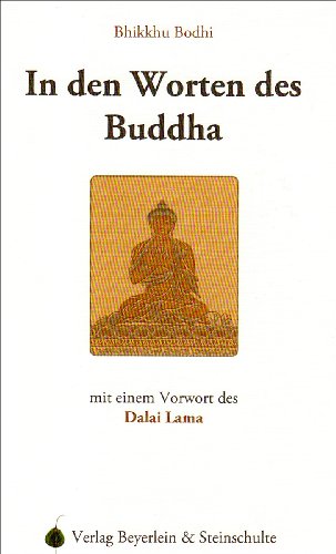 In den Worten des Buddha: Vorw.: Dalai Lama von Beyerlein & Steinschulte