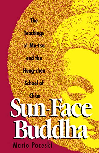 Sun-face Buddha: The Teachings of Ma-Tsu and the Hung-Chou School of Ch'an