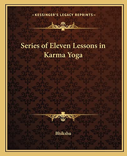 Series of Eleven Lessons in Karma Yoga Series of Eleven Lessons in Karma Yoga