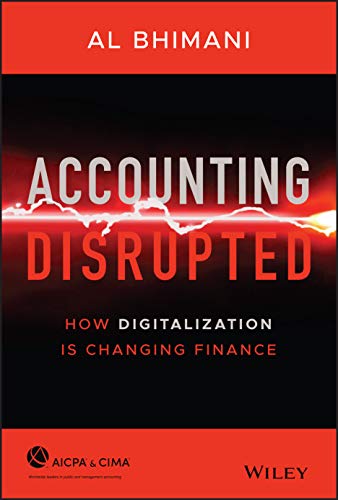 Accounting Disrupted: How Digitalization Is Changing Finance von Wiley