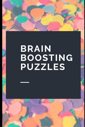 Brain-Boosting Puzzles: A Collection of Mind-Bending Challenges: Sharpen Your Mind with Fun and Engaging Puzzles for All Ages von Independently published