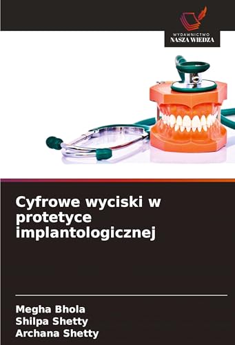 Cyfrowe wyciski w protetyce implantologicznej: DE von Wydawnictwo Nasza Wiedza