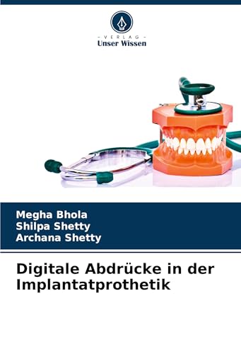 Digitale Abdrücke in der Implantatprothetik von Verlag Unser Wissen