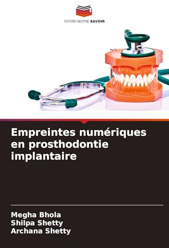 Empreintes numériques en prosthodontie implantaire: DE von Editions Notre Savoir