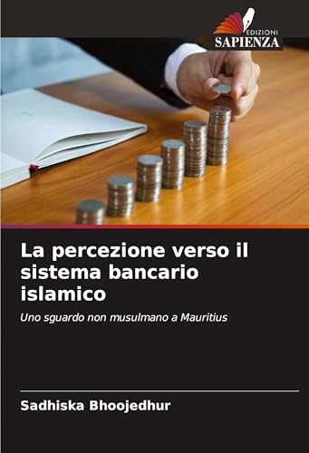La percezione verso il sistema bancario islamico: Uno sguardo non musulmano a Mauritius von Edizioni Sapienza