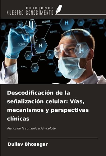 Descodificación de la señalización celular: Vías, mecanismos y perspectivas clínicas: Planos de la comunicación celular von Ediciones Nuestro Conocimiento