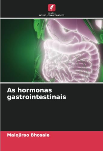 As hormonas gastrointestinais: DE von Edições Nosso Conhecimento