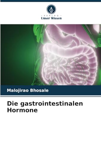 Die gastrointestinalen Hormone: DE von Verlag Unser Wissen