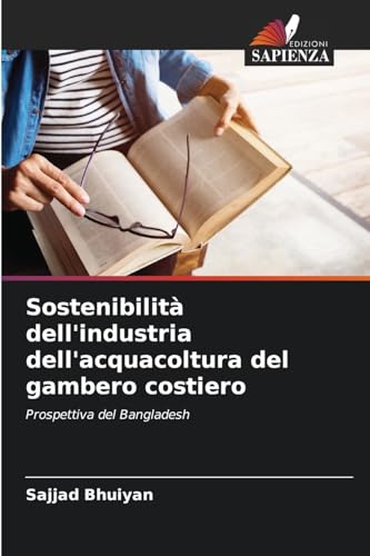 Sostenibilità dell'industria dell'acquacoltura del gambero costiero: Prospettiva del Bangladesh von Edizioni Sapienza