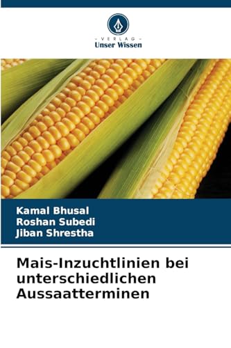 Mais-Inzuchtlinien bei unterschiedlichen Aussaatterminen: DE von Verlag Unser Wissen