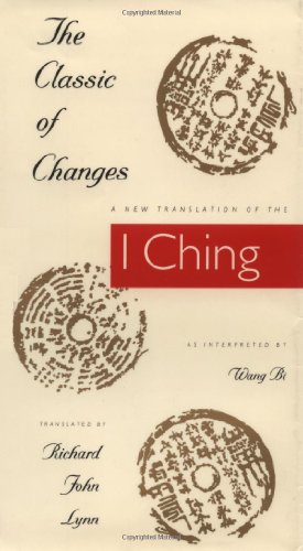The Classic of Changes: A New Translation of the I Ching As Interpreted by Wang Bi (TRANSLATIONS FROM THE ASIAN CLASSICS) von Columbia University Press