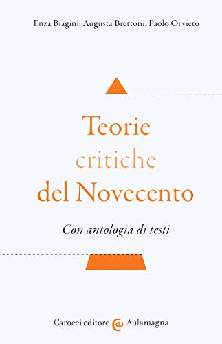 Teorie critiche del Novecento. Con antologia di testi (Aulamagna) von Carocci