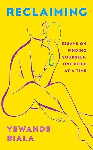 Reclaiming: Essays on finding yourself one piece at a time ‘Yewande offers piercing honesty… a must-read book for anyone who has been on social media.’- The Skinny von Coronet