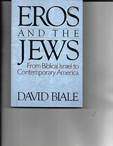Eros And The Jews: From Biblical Israel To Contemporary America