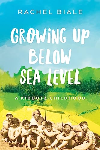 Growing Up Below Sea Level: A Kibbutz Childhood