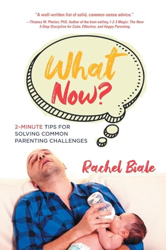 What Now?: 2-Minute Tips for Solving Common Parenting Challenges von Primix Publishing