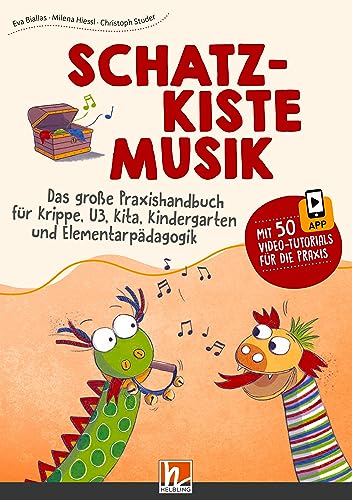 Schatzkiste Musik: Das große Praxishandbuch für Krippe, U3, Kita, Kindergarten und Elementarpädagogik von Helbling Verlag