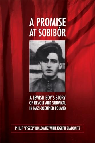 Promise at Sobibor: A Jewish Boy's Story of Revolt and Survival in Nazi-Occupied Poland