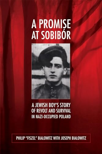 Promise at Sobibor: A Jewish Boy's Story of Revolt and Survival in Nazi-Occupied Poland Promise at Sobibor: A Jewish Boy's Story of Revolt and Survival in Nazi-Occupied Poland von University of Wisconsin Press