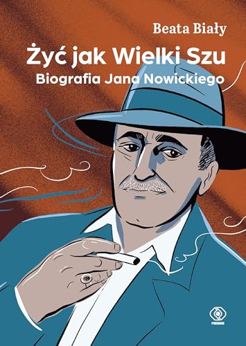Żyć jak Wielki Szu.: Biografia Jana Nowickiego