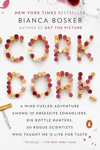 Cork Dork: A Wine-Fueled Adventure Among the Obsessive Sommeliers, Big Bottle Hunters, and Rogue Scientists Who Taught Me to Live for Taste Cork Dork: A Wine-Fueled Adventure Among the Obsessive Sommeliers, Big Bottle Hunters, and Rogue Scientists Who Taught Me to Live for Taste