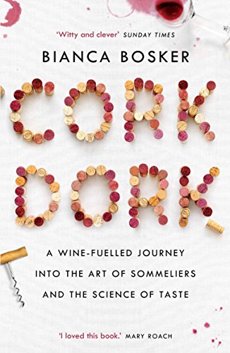 Bosker, B: Cork Dork: A Wine-Fuelled Journey into the Art of Sommeliers and the Science of Taste von Allen & Unwin