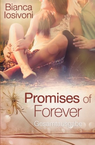 Promises of Forever - Gesamtausgabe Promises of Forever - Gesamtausgabe von CreateSpace Independent Publishing Platform