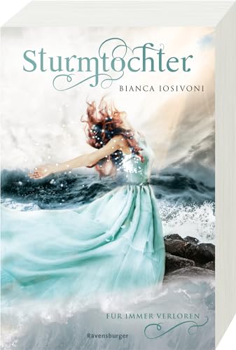 Sturmtochter, Band 2: Für immer verloren (Dramatische Romantasy mit Elemente-Magie von SPIEGEL-Bestsellerautorin Bianca Iosivoni) (Sturmtochter, 2) von Ravensburger Verlag