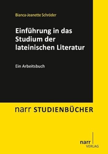 Einführung in das Studium der lateinischen Literatur: Ein Arbeitsbuch (Narr Studienbücher) von Gunter Narr Verlag