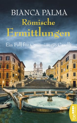 Römische Ermittlungen: Ein Fall für Commissario Caselli (Rom Krimi) von beTHRILLED