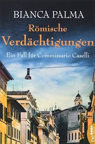 Römische Verdächtigungen: Ein Fall für Commissario Caselli (Rom Krimi)